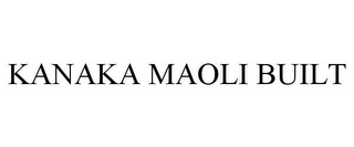 KANAKA MAOLI BUILT