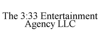 THE 3:33 ENTERTAINMENT AGENCY LLC