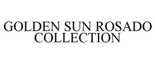 GOLDEN SUN ROSADO COLLECTION