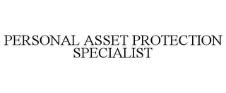 PERSONAL ASSET PROTECTION SPECIALIST