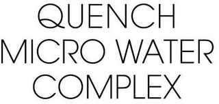 QUENCH MICRO WATER COMPLEX