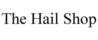 THE HAIL SHOP