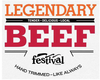 LEGENDARY TENDER DELICIOUS LOCAL BEEF FESTIVAL FOODS HAND TRIMMED - LIKE ALWAYS