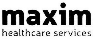 MAXIM HEALTHCARE SERVICES