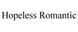 HOPELESS ROMANTIC