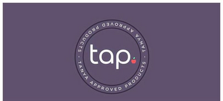 TAP TANYA APPROVED PRODUCTS