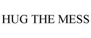 HUG THE MESS