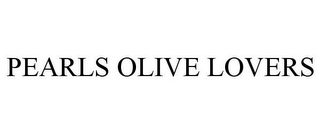 PEARLS OLIVE LOVERS