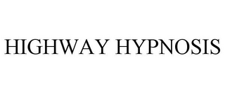 HIGHWAY HYPNOSIS