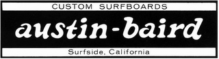 CUSTOM SURFBOARDS AUSTIN-BAIRD SURFSIDE, CALIFORNIA