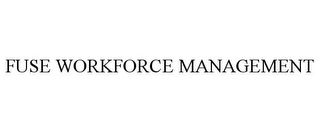 FUSE WORKFORCE MANAGEMENT