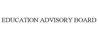 EDUCATION ADVISORY BOARD