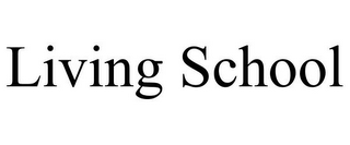 LIVING SCHOOL