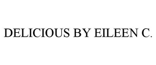 DELICIOUS BY EILEEN C.