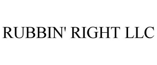 RUBBIN' RIGHT LLC