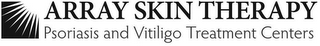 ARRAY SKIN THERAPY PSORIASIS AND VITILIGO TREATMENT CENTERS