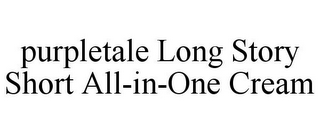 PURPLETALE LONG STORY SHORT ALL-IN-ONE CREAM