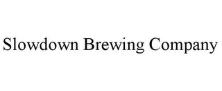 SLOWDOWN BREWING COMPANY