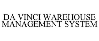 DA VINCI WAREHOUSE MANAGEMENT SYSTEM