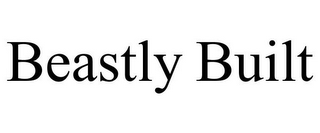 BEASTLY BUILT
