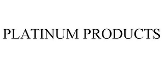 PLATINUM PRODUCTS