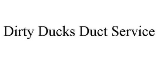 DIRTY DUCKS DUCT SERVICE