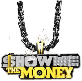 SHOW ME THE MONEY