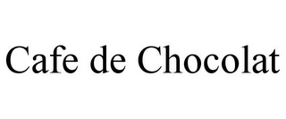 CAFE DE CHOCOLAT