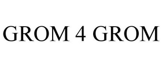 GROM 4 GROM