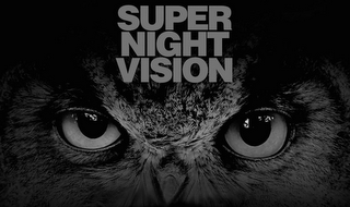 SUPER NIGHT VISION