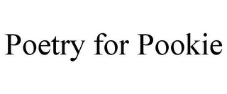 POETRY FOR POOKIE
