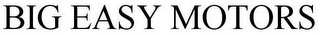BIG EASY MOTORS