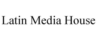 LATIN MEDIA HOUSE