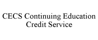 CECS CONTINUING EDUCATION CREDIT SERVICE