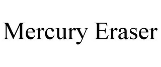 MERCURY ERASER