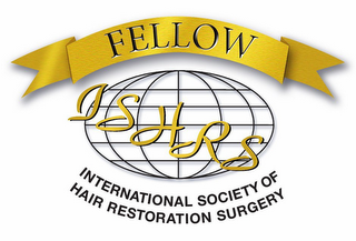 FELLOW, ISHRS, INTERNATIONAL SOCIETY OFHAIR RESTORATION SURGERY