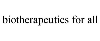 BIOTHERAPEUTICS FOR ALL