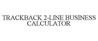 TRACKBACK 2-LINE BUSINESS CALCULATOR