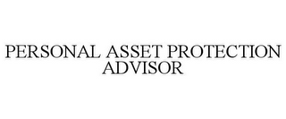 PERSONAL ASSET PROTECTION ADVISOR