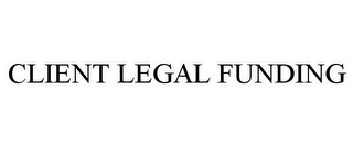 CLIENT LEGAL FUNDING
