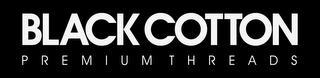 BLACK COTTON PREMIUM THREADS