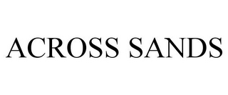 ACROSS SANDS