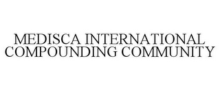 MEDISCA INTERNATIONAL COMPOUNDING COMMUNITY