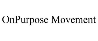 ONPURPOSE MOVEMENT