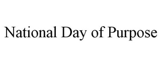 NATIONAL DAY OF PURPOSE