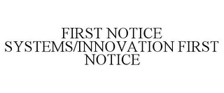 FIRST NOTICE SYSTEMS/INNOVATION FIRST NOTICE