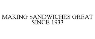 MAKING SANDWICHES GREAT SINCE 1933