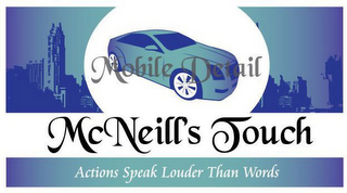MOBILE DETAIL MCNEILL'S TOUCH ACTIONS SPEAK LOUDER THAN WORDS
