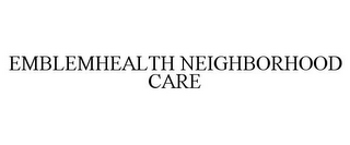 EMBLEMHEALTH NEIGHBORHOOD CARE