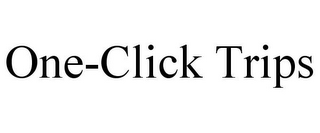 ONE-CLICK TRIPS